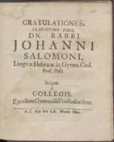 Gratulationes, Clarissimo Viro, Dn. Rabbi Johanni Salomoni, Lingvæ Hebrææ in Gymn[asio] Ged[anensi] Prof[essori] Publ[ico]
