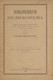 Bibliografia inflacnko-polska : (obejmuje dzieła traktujące o Inflantach polskich, a wydane w ciągu ostatnich 5-ciu stuleci, mianowicie od 1567 do 1905-go