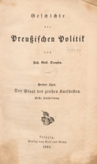 Geschichte der Preussischen Politik. T. 3, Abt. 1, Der Staat des grossen Kurfürsten