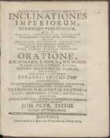 Inclinationes Imperiorum, Rerumqe Publicarum, Qvæ, Ut Labore, Continentia, Æqvitate Efflorescunt, Con Ervantur, Augentur [...] Oratione A. H. cIc Icc LXIX D. XXIX. Aug. [...] In Auditorio Athenæi Maximo [...] Explicare Constituit Johannes Ericus Oloff, Gedanensis. [...] Peramanter Convocat Joh. Petr. Titius [...]