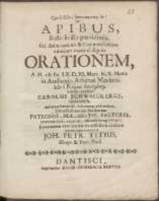 De Apibus, Bestiolis illis parvissimis, sed Admiratione & Commendatione omnium maxima dignis, Orationem, A. H. cIc Icc LX. D. XI. Mart. [...] habere constituit Carolus Schweickerus, Gedanensis. [...] invitat Joh. Petr. Titius [...].