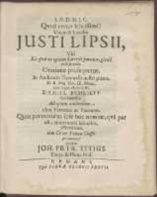 Vitam & Laudes Justi Lipsii, Viri Ea qu&aelig; ex optimis Litteris paratur, gloria nulli secundi, Oratione proseqvetur, [...] D. II Aug. Hor. IX. Matut. Anni hujus cIɔ Iɔc LIII, Daniel Schlieff, Gedanensis. /
