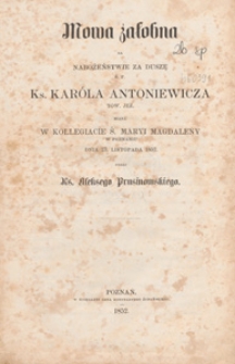 Mowa żałobna na nabożeństwie za duszę ś. p. Ks. Karóla Antoniewicza Tow. Jez. : w kollegiacie ś. Maryi Magdaleny w Poznaniu dnia 23. listopada 1852