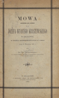 Mowa powiedziana przy zwłokach ś.p. J&oacute;zefa Ignacego Kraszewskiego w Krakowie, w kościele archiprezbiteryalnym N. P. Maryi dnia 18 kwietnia 1887 r.
