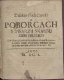 Diszkurs Szlachecki o Poborcach Y Pisarzu Skarbu Ziem Pruskich [...].