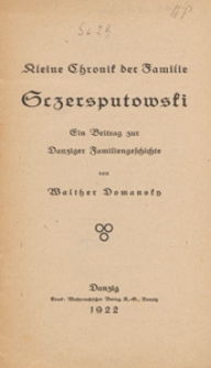 Kleine Chronik der Familie Sczersputowski : ein Beitrag zur Danziger Familiengeschichte