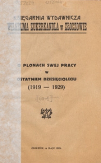 Księgarnia wydawnicza Wilhelma Zukerkandla w Złoczowie o plonach swej pracy w ostatnim dziesięcioleciu (1919-1929)