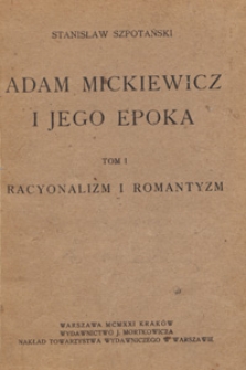 Adam Mickiewicz i jego epoka. T. 1, Racyonalizm i romantyzm