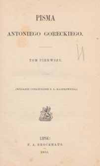 Pisma Antoniego Goreckiego. T. 1