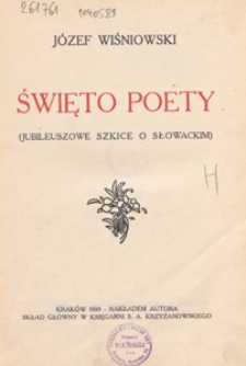 Święto poety : (jubileuszowe szkice o Słowackim)
