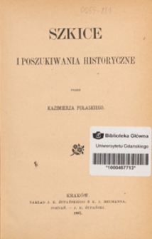 Szkice i poszukiwania historyczne. [Ser. 1]