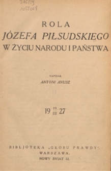 Rola J&oacute;zefa Piłsudskiego w życiu narodu i państwa