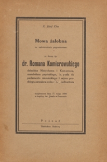 Mowa żałobna na nabożeństwie pogrzebowem za duszę śp. dr. Romana Komierowskiego dziedzica Nieżychowa i Komierowa, szambelana papieskiego, b. posła do parlamentu niemieckiego i sejmu pruskiego, kawalera orderu Polonia Restituta, wygłoszona dnia 27. maja 1924 w kaplicy św. J&oacute;zefa w Poznaniu