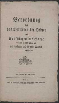 Verordnung da&szlig; das Bekleiden der Todten und Auschlagen der S&auml;rge von jetzt an nicht anders als mit wollenen und leinenen Waaren geschechen soll. : De Dato den 8ten April 1794.