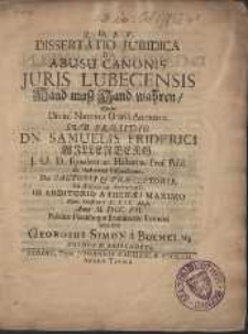 Dissertatio Juridica De Abusu Canonis Juris Lubecensis [...]
