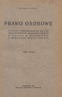 Prawo osobowe : wykład por&oacute;wnawczy na tle prawodawstw obowiązujących w Polsce w zestawieniu z kodeksem szwajcarskim. Cz. 2