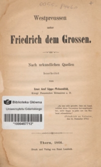Westpreussen unter Friedrich dem Grossen : nach urkundlichen Quellen