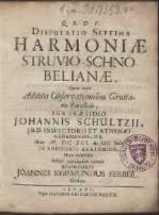 Disputatio Septima Harmoni&aelig; Struvio-Schnobelian&aelig;, /