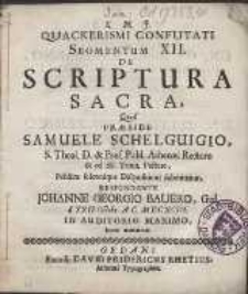 Quackerismi Confutati Segmentum XII. De Scriptura Sacra