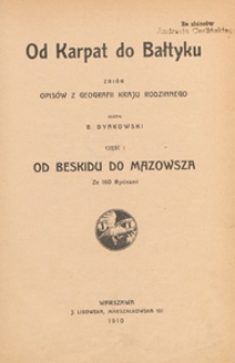 Od Karpat do Bałtyku : zbiór opisów z geografii kraju rodzinnego. Cz. 1, Od Beskidu do Mazowsza : ze 160 rycinami