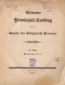 Siebenter Provinzial-Landtag der Stände der Königreichs Preussen. Bd. 2, Denkschriften
