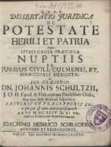 Dissertatio Juridica De Potestate Herili Et Patria Atque Istius Causa Præcipua Nuptiis [...]
