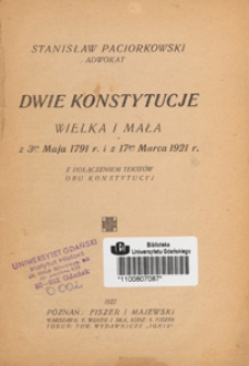 Dwie konstytucje : Wielka i Mała z 3go Maja 1791 r. i z 17go Marca 1921 r. : z dołączeniem tekst&oacute;w obu konstytucyj