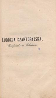 Eudoxja Czartoryjska : księżniczka na Klewaniu czyli Tatarzy na Podolu : powieść historyczna udramatyzowana wierszem w 6 obrazach