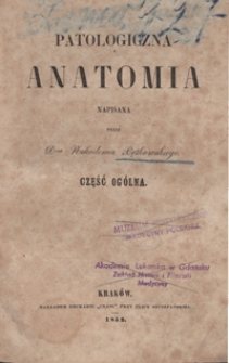 Patologiczna anatomia : część ogólna i szczegółowa
