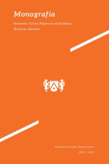 Monografia Akademii Sztuk Pięknych w Gdańsku, Wydział Grafiki. Najlepsze dyplomy magisterskie 2012/2013.