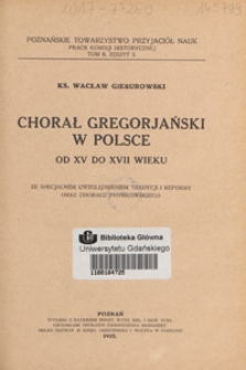 Chorał gregorjański w Polsce od XV do XVII wieku : ze specjalnym uwzgędnieniem tradycji i reformy oraz chorału piotrkowskiego