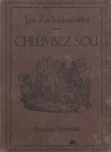 Chleb bez soli : powieść z czas&oacute;w rozbioru Rzeczypospolitej Polskiej. T. 2