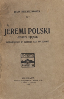Jeremi Polski (Kornel Ujejski) : wspomnienie dziesić lat po zgonie