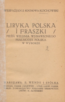 Liryka polska (i Fraszki) ; Pieśń Wiednia wybawionego ; Psalmodja Polska w wyborze