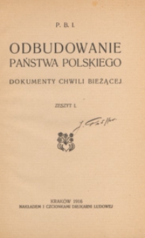 Odbudowanie państwa polskiego : dokumenty chwili bieżące. Z. 1