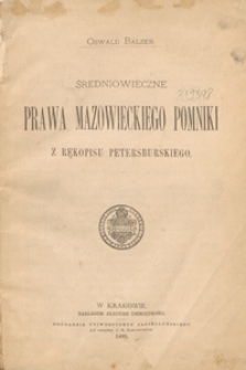 Średniowieczne prawa mazowieckiego pomniki / z rękopisu petersburskiego [wyd.] Oswald Balzer