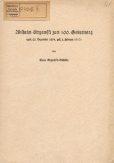 Wilhelm Stryowski zum 100. Geburstag : (geb. 23. Dezember 1834, gest. 3. Februar 1917)
