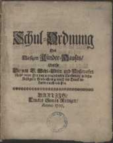 Schul-Ordnung Des Hiesigen Kinder-Hauses, : Welche Die von E. Wohl-Edlen und Hochweisen Raht dieser Zeit hier zu verordneten Vorstehere, zu desto fleißigerer Beobachtung durch den Druck bekandt machen lassen.