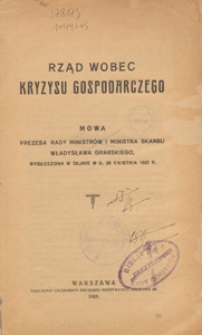 Rząd wobec kryzysu gospodarczego : mowa Prezesa Rady Ministr&oacute;w i Ministra Skarbu Władysława Grabskiego wygłoszona w Sejmie w d. 28 kwietnia 1925 r