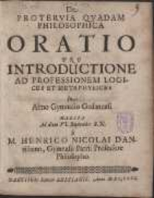 De Protervia Qvadam Philosophica Oratio Pro Introductione [...] In Almo Gymnasio Gedanensi Habita Ad diem VI. Septembr: S. N. /