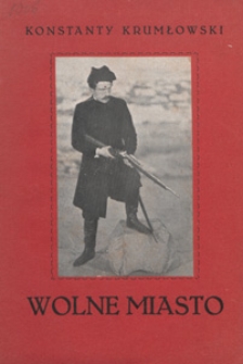Wolne miasto : obraz historyczno-ludowy w 7 odsłonach