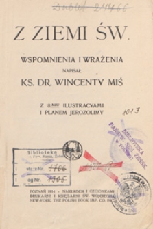 Z Ziemi Św. : wspomnienia i wrażenia