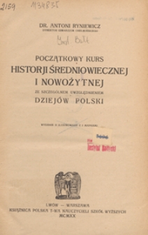 Początkowy kurs historji średniowiecznej i nowożytnej ze szczególnym uwzględnieniem dziejów Polski