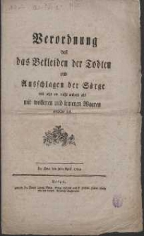 Verordnung da&szlig; das Bekleiden der Todten und Ausschlagen der S&auml;rge von jetzt an nicht anders als mit wollenen und leinenen Waaren geschehen soll : De Dato den 8ten April 1794
