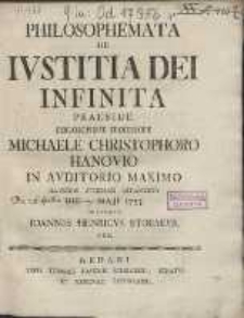 Philosophemata : De Ivstitia Dei Infinita Praeside Philosophie Professore Michaele Christophoro Hanovio In Avditorio Maximo [...] Die I. Maji 1753