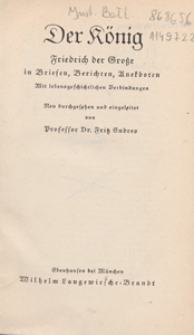 Der König Friedrich der Große in Briefen, Berichten, Anekdoten : mit lebensgeschichtlichen Verbindungen