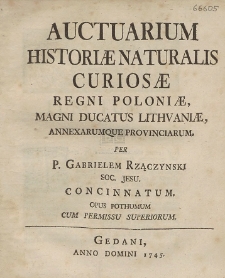 Auctuarium Histori&aelig; Naturalis Curios&aelig; Regni Poloni&aelig;, Magni Ducatus Litvani&aelig;, Annexarumque Provinciarum