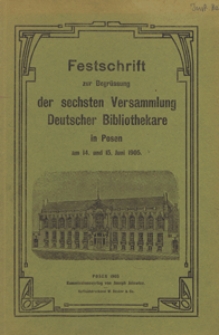 Festschrift zur Begrüssung der sechsten Versammlung Deutscher Bibliothekare in Posen am 14. und 15. Juni 1905