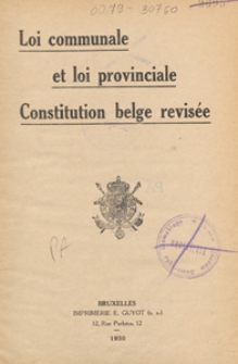 Loi communale et loi provinciale ; Constitution belge revis&eacute;e