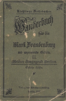 Wanderbuch für die Mark Brandenburg und angrenzende Gebiete. T. 3, Weitere Umgegend Berlins : (Östliche Hälfte)